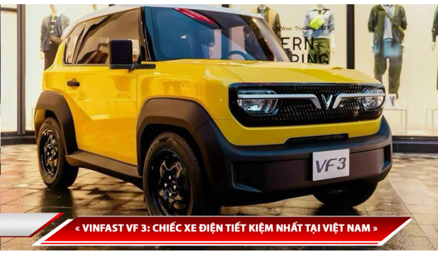 VINFAST VF 3: CHIẾC XE ĐIỆN TIẾT KIỆM NHẤT TẠI VIỆT NAM